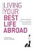Living Your Best Life Abroad: Resources, tips and tools for women accompanying their partners on an international move (The Reality Guide Series)