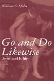 Go and Do Likewise: Jesus and Ethics