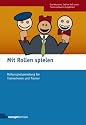 Mit Rollen spielen: Rollenspielsammlung für Trainerinnen und Trainer