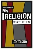 My Religion  What I Believe Free Age Press Centenary Edition