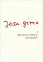 Jean GIONO. : 8,Que ma joie demeure,�crire gu�rir?