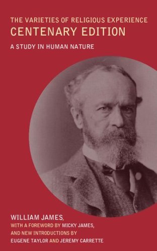 The Varieties of Religious Experience: A Study in Human Nature