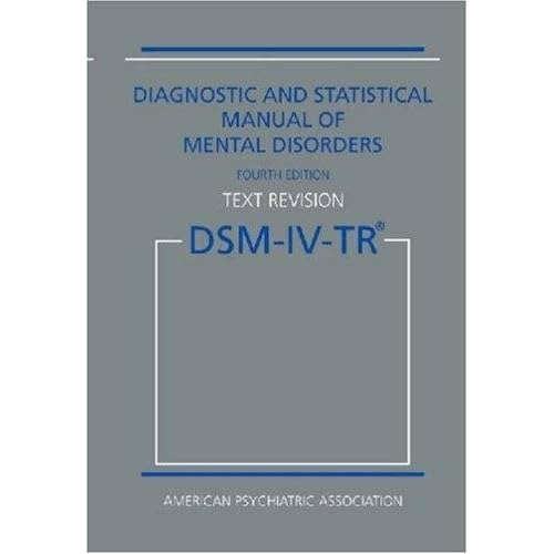 Diagnostic and Statistical Manual of Mental Disorders DSM-IV-TR Fourth Edition (Text Revision)