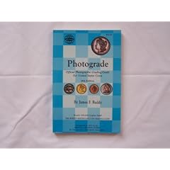 Photograde: A Photographic Grading Encyclopedia for United States Coins : A Guide to Evaluating the Features Which Determine the Price of Rare Coins