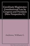 Coordinate magistrates : constitutional law by Congress and President