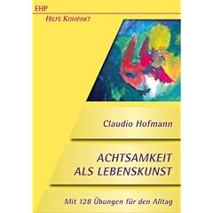 Achtsamkeit als Lebenskunst: 128 �bungen f�r den Alltag
