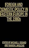Foreign and domestic policy in Eastern Europe in the 1980s : trends and prospects