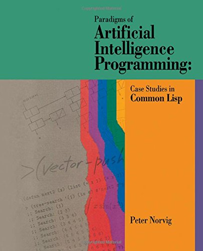 paradigms of artificial intelligence programming case studies in common lisp