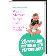 Warum Mozart Babys nicht schlauer macht: 25 popul�re Irrt�mer der Psychologie