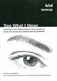 See what I mean : guidelines to aid understanding of communication by people with severe and profound learning disabilities