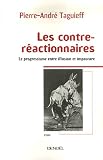 Les contre-r�actionnaires : Le progressisme entre illusion et imposture