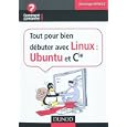 Tout pour bien débuter avec Linux : Ubuntu et Cie