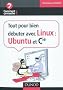 Tout pour bien d�buter avec Linux : Ubuntu et Cie