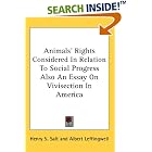 Animals' Rights Considered In Relation To Social Progress Also An Essay On Vivisection In... by  Henry S. Salt and Albert Leffingwell