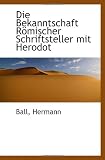Die Bekanntschaft Römischer Schriftsteller mit Herodot - Ball, Hermann