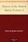History of the United States, Volume 5 (of 6)