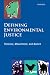 Defining Environmental Justice: Theories, Movements, and Nature