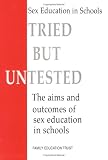 Tried But Untested: The Aims and Outcomes of Sex Education in Schools