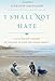 Image of I Shall Not Hate: A Gaza Doctor's Journey on the Road to Peace and Human Dignity