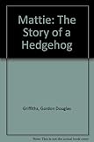 Mattie : the story of a hedgehog