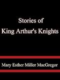 Stories of King Arthur's Knights Stories of King Arthur's Knights