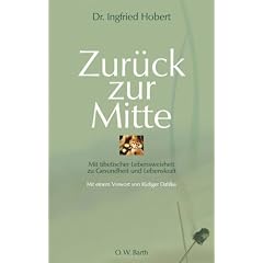 Zur�ck zur Mitte: Mit tibetischer Lebensweisheit zu Gesundheit und Lebenskraft