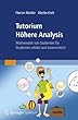 Tutorium Hoehere Analysis: Mathematik von Studenten fuer Studenten erklaert und kommentiert