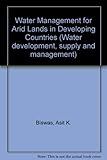 Water management for arid lands in developing countries : papers from the Training Workshop on Water Management for Arid Regions