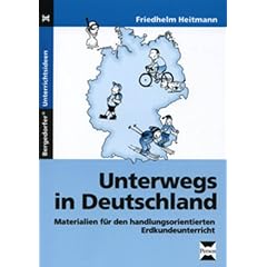 Unterwegs in Deutschland: Materialien f�r den handlungsorientierten Erdkundeunterricht