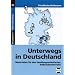 Unterwegs in Deutschland: Materialien f�r den handlungsorientierten Erdkundeunterricht