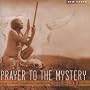 Prayer to the Mystery