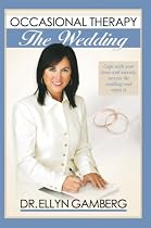 Occasional Therapy: The Wedding: Cope with your stress and anxiety, survive the wedding- and enjoy it