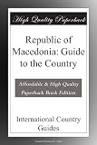 Republic of Macedonia: Guide to the Country