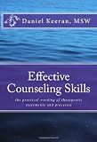 Effective Counseling Skills: the practical wording of therapeutic statements and processes