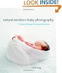 Natural Newborn Baby Photography: A G...