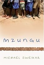 Mzungu: A Notre Dame Student in Uganda