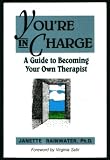 You're in Charge: A Guide to Becoming Your Own Therapist