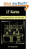 17 Kurze. Kurzgeschichten aus dem Netz.