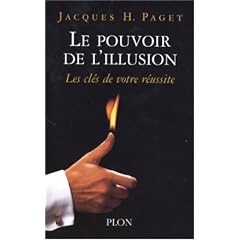 Le pouvoir de l'illusion : Les secrets de la persuasion, Les cl�s de votre r�ussite