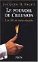 Le pouvoir de l'illusion : Les secrets de la persuasion, Les cl�s de votre r�ussite
