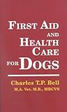 First Aid and Health Care for Dogs