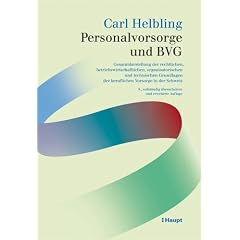 Personalvorsorge und BVG: Gesamtdarstellung der rechtlichen, betriebswirtschaftlichen, organisatorischen und technischen Grundlagen der beruflichen Vorsorge in der Schweiz