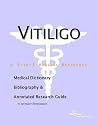 Vitiligo - A Medical Dictionary, Bibliography, and Annotated Research Guide to Internet References