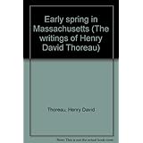 early spring in massachusetts the writings of henry david thoreau
