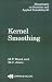 Kernel Smoothing (Monographs on Statistics and Applied Probability)