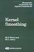 Kernel Smoothing (Monographs on Statistics and Applied Probability)