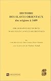 Histoire des Slaves orientaux, des origines � 1689 : Bibliographie des sources traduites en langues occidentales