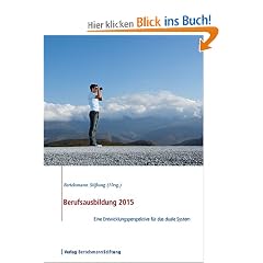 Berufsausbildung 2015: Eine Entwicklungsperspektive f�r das duale System