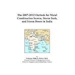 The 2007-2012 Outlook for Metal Combination Screen, Storm Sash, and Storm Doors in India book cover