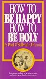 How to Be Happy How to Be Holy